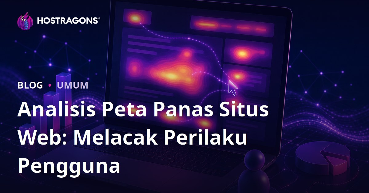 Analisis Peta Panas Situs Web: Melacak Perilaku Pengguna