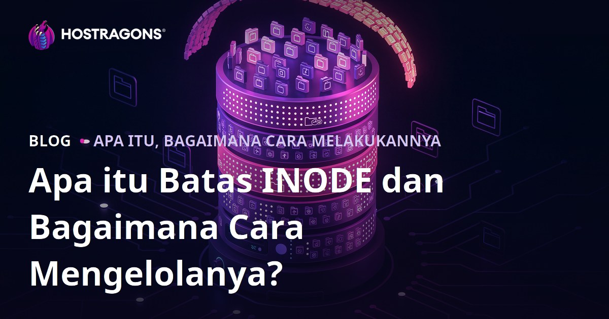 Apa itu Batas INODE dan Bagaimana Cara Mengelolanya?