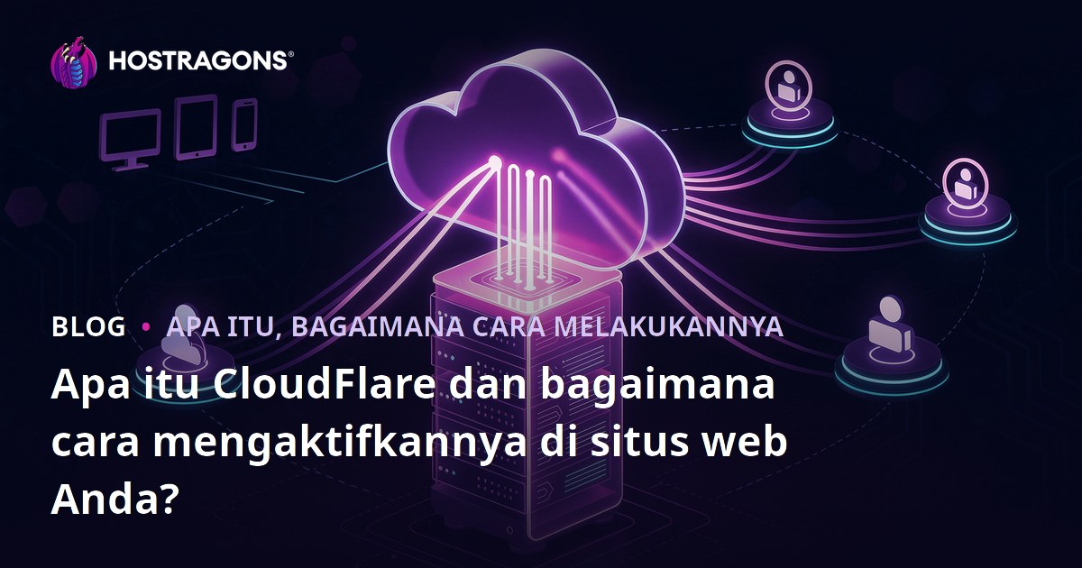 Apa itu CloudFlare dan bagaimana cara mengaktifkannya di situs web Anda?