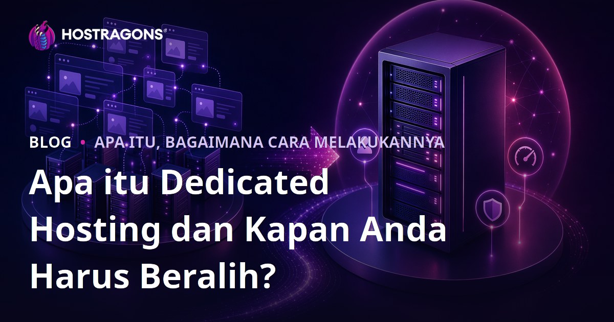 Apa itu Dedicated Hosting dan Kapan Anda Harus Beralih?