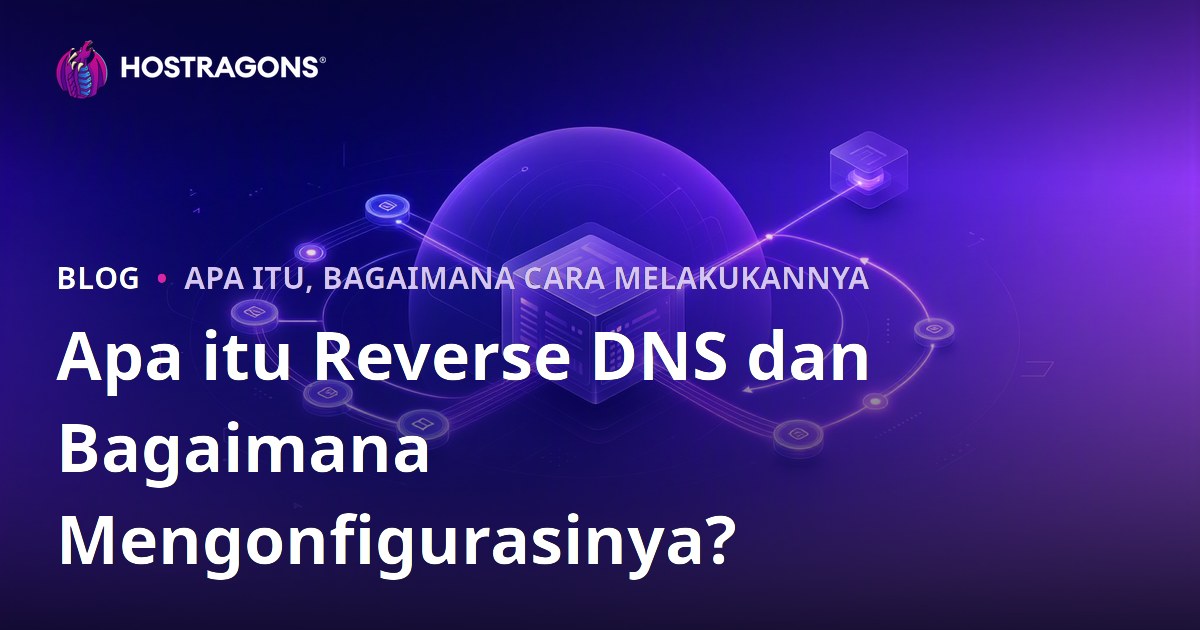 Apa itu Reverse DNS dan Bagaimana Mengonfigurasinya?