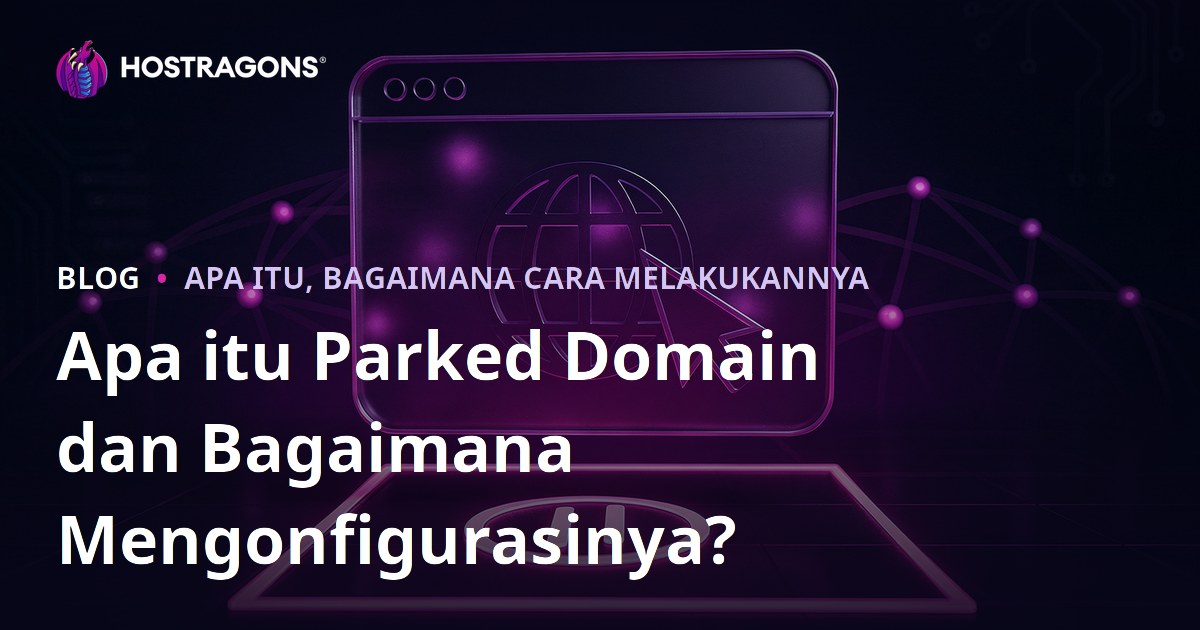 Apa itu Parked Domain dan Bagaimana Mengonfigurasinya?