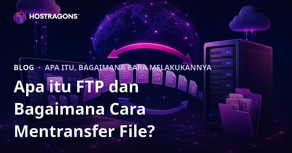 Apa itu FTP dan Bagaimana Cara Mentransfer File?