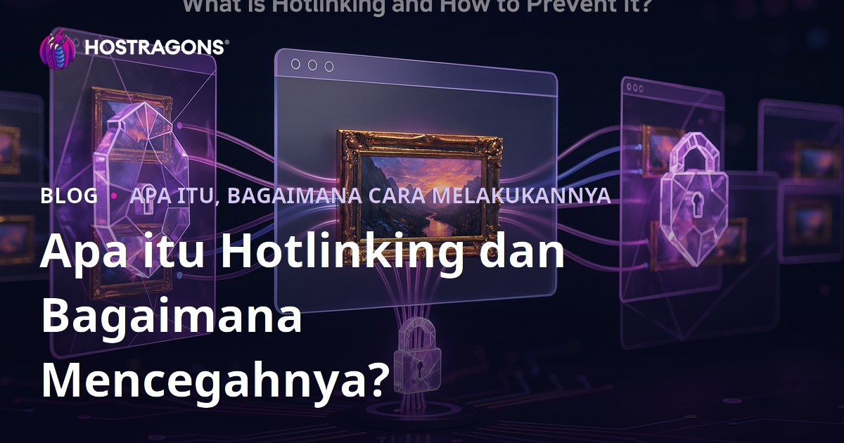 Apa itu Hotlinking dan Bagaimana Mencegahnya?