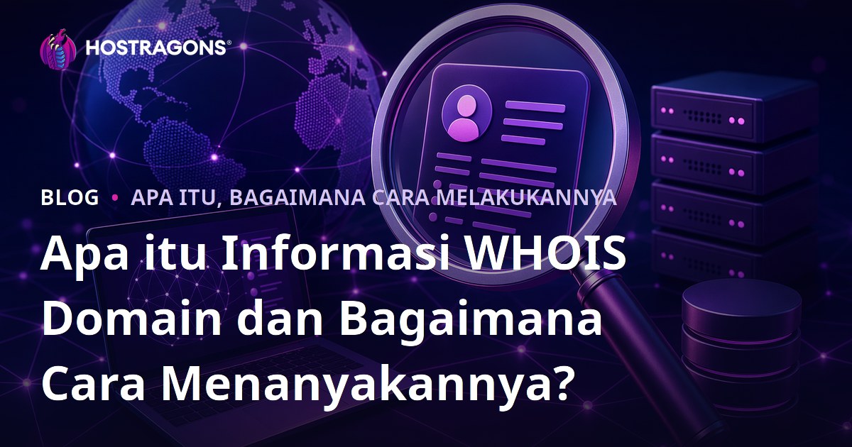 Apa itu Informasi WHOIS Domain dan Bagaimana Cara Menanyakannya?