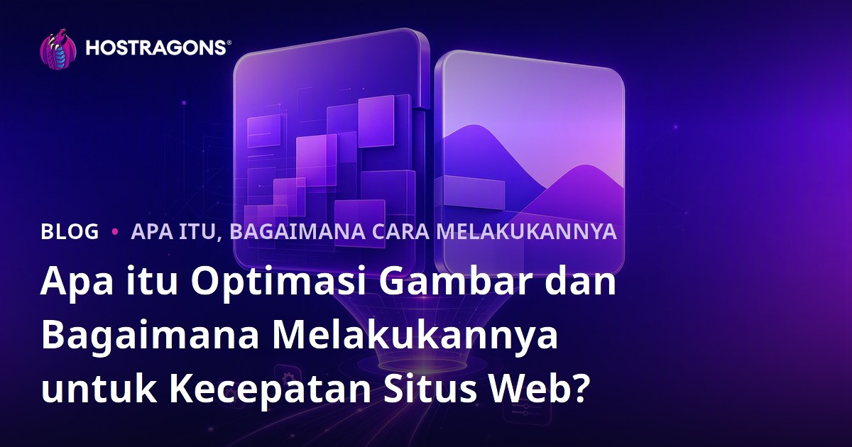 Apa itu Optimasi Gambar dan Bagaimana Melakukannya untuk Kecepatan Situs Web?