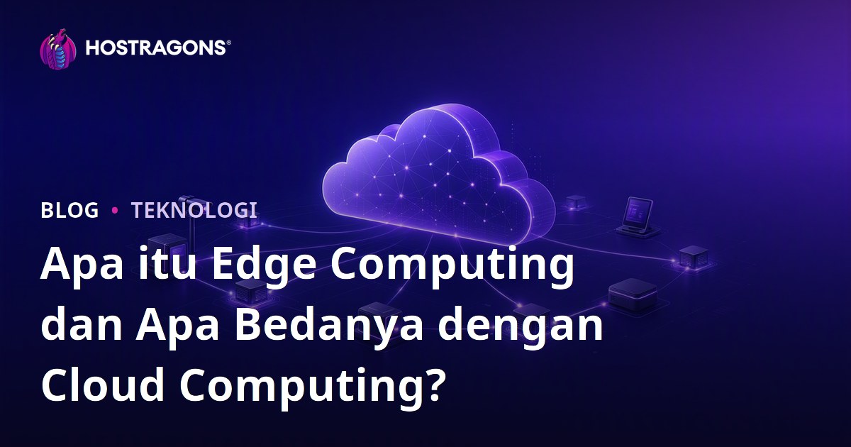 Apa itu Edge Computing dan Apa Bedanya dengan Cloud Computing?