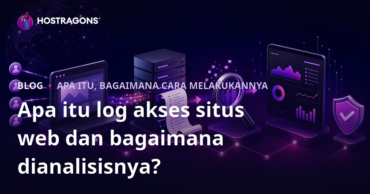 Apa itu log akses situs web dan bagaimana dianalisisnya?