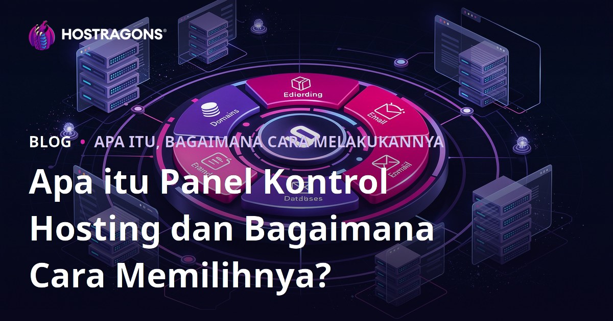 Apa itu Panel Kontrol Hosting dan Bagaimana Cara Memilihnya?
