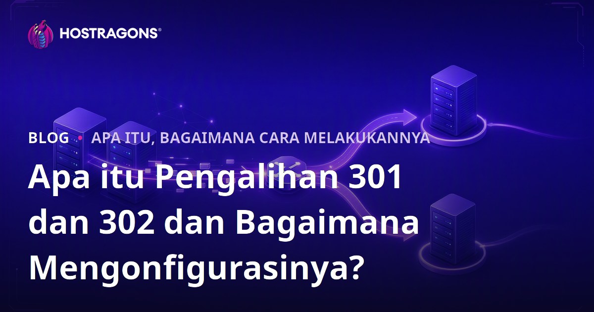 Apa itu Pengalihan 301 dan 302 dan Bagaimana Mengonfigurasinya?