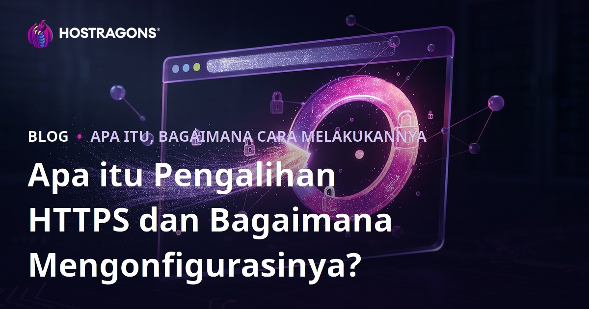 Apa itu Pengalihan HTTPS dan Bagaimana Mengonfigurasinya?