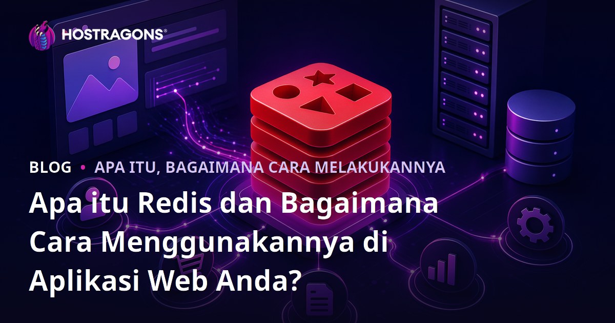 Apa itu Redis dan Bagaimana Cara Menggunakannya di Aplikasi Web Anda?