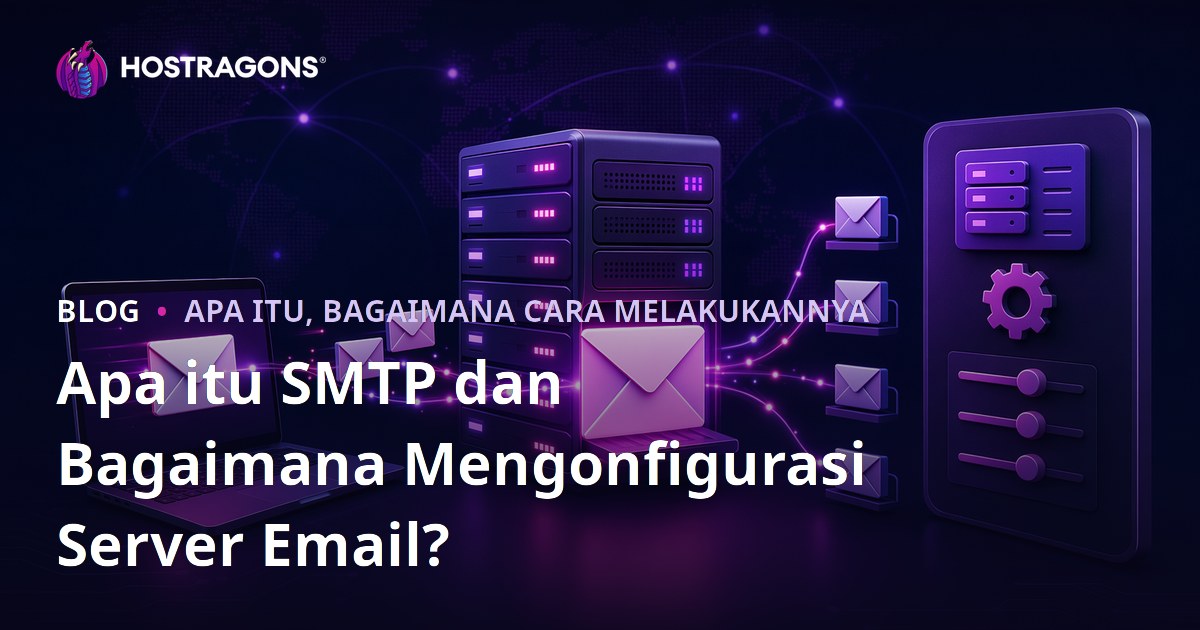 Apa itu SMTP dan Bagaimana Mengonfigurasi Server Email?