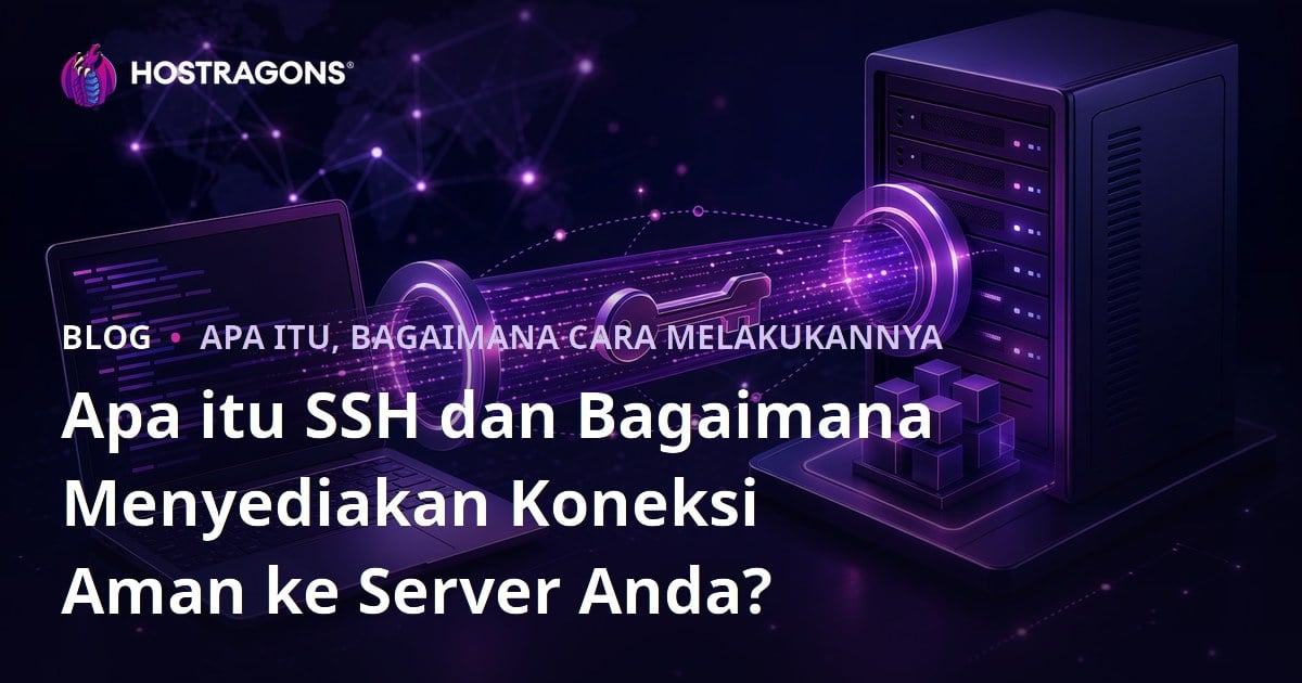 Apa itu SSH dan Bagaimana Menyediakan Koneksi Aman ke Server Anda?