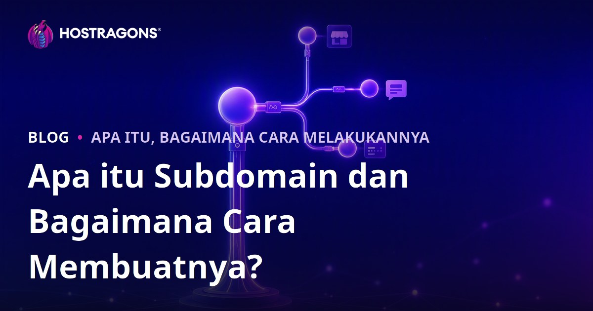 Apa itu Subdomain dan Bagaimana Cara Membuatnya?
