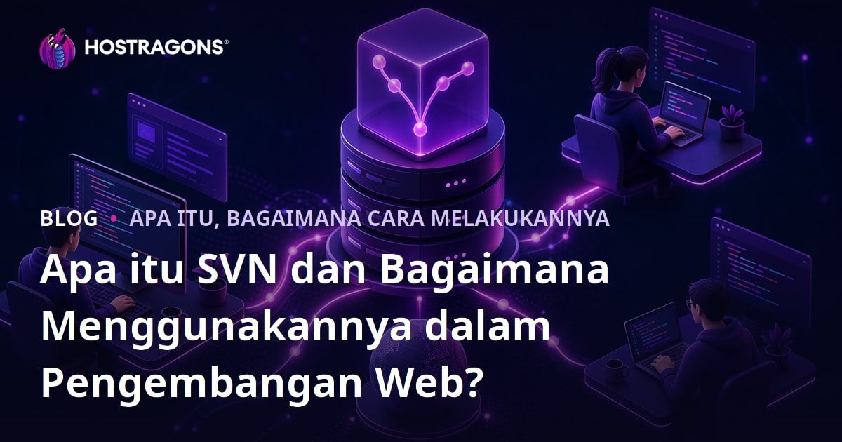 Apa itu SVN dan Bagaimana Menggunakannya dalam Pengembangan Web?