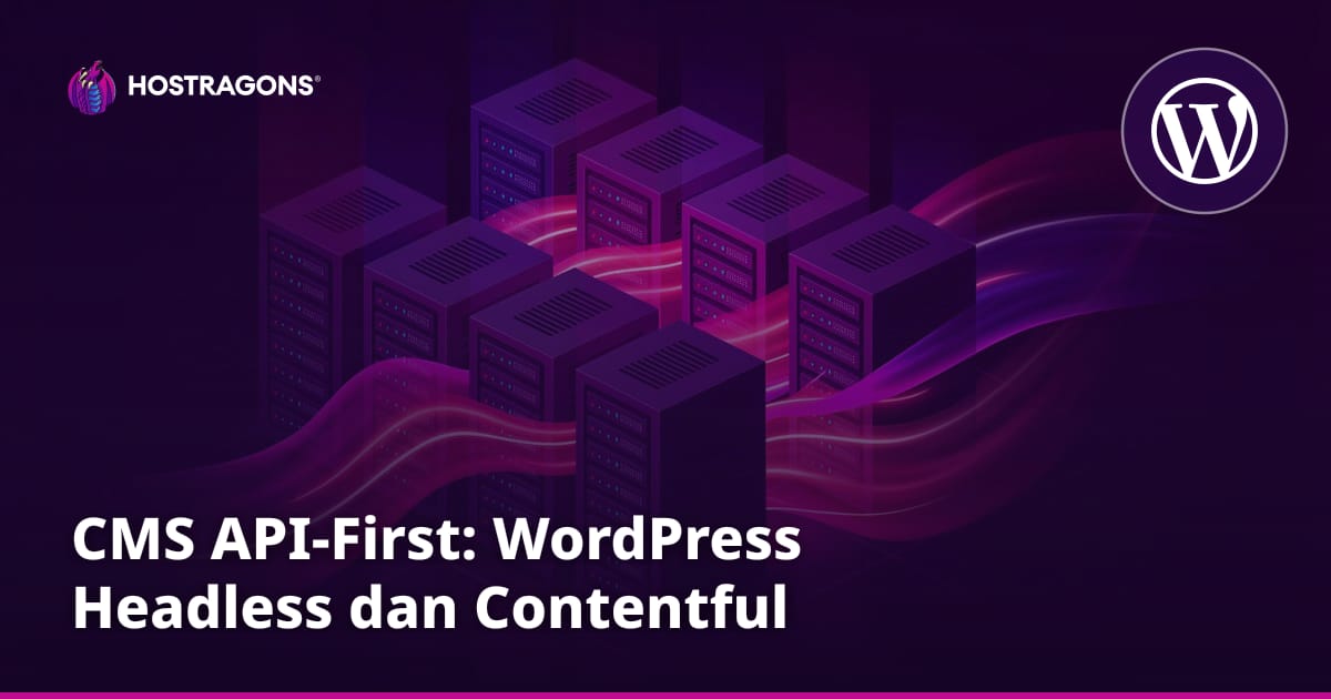 CMS API-First: WordPress Headless dan Contentful