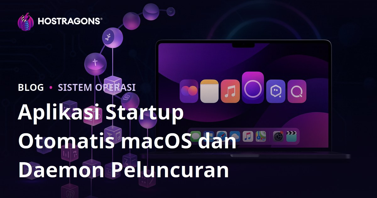 Aplikasi Startup Otomatis macOS dan Daemon Peluncuran