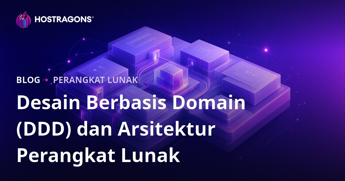 Desain Berbasis Domain (DDD) dan Arsitektur Perangkat Lunak