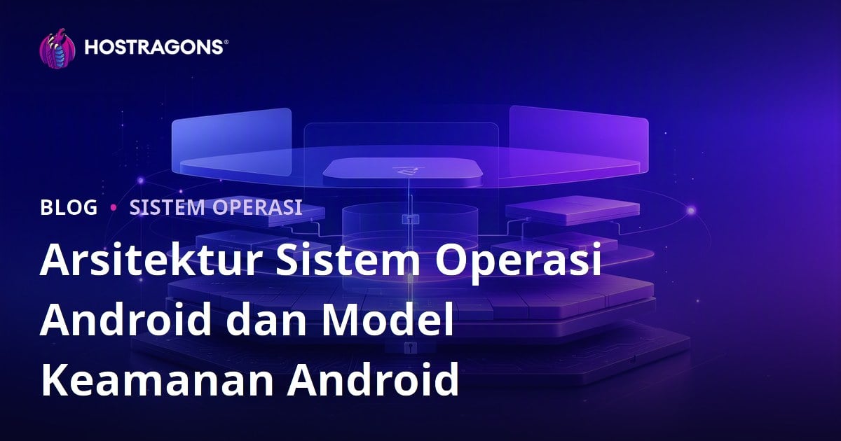 Arsitektur Sistem Operasi Android dan Model Keamanan Android