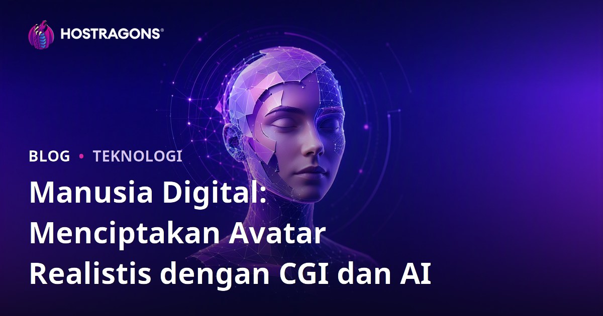Manusia Digital: Menciptakan Avatar Realistis dengan CGI dan AI