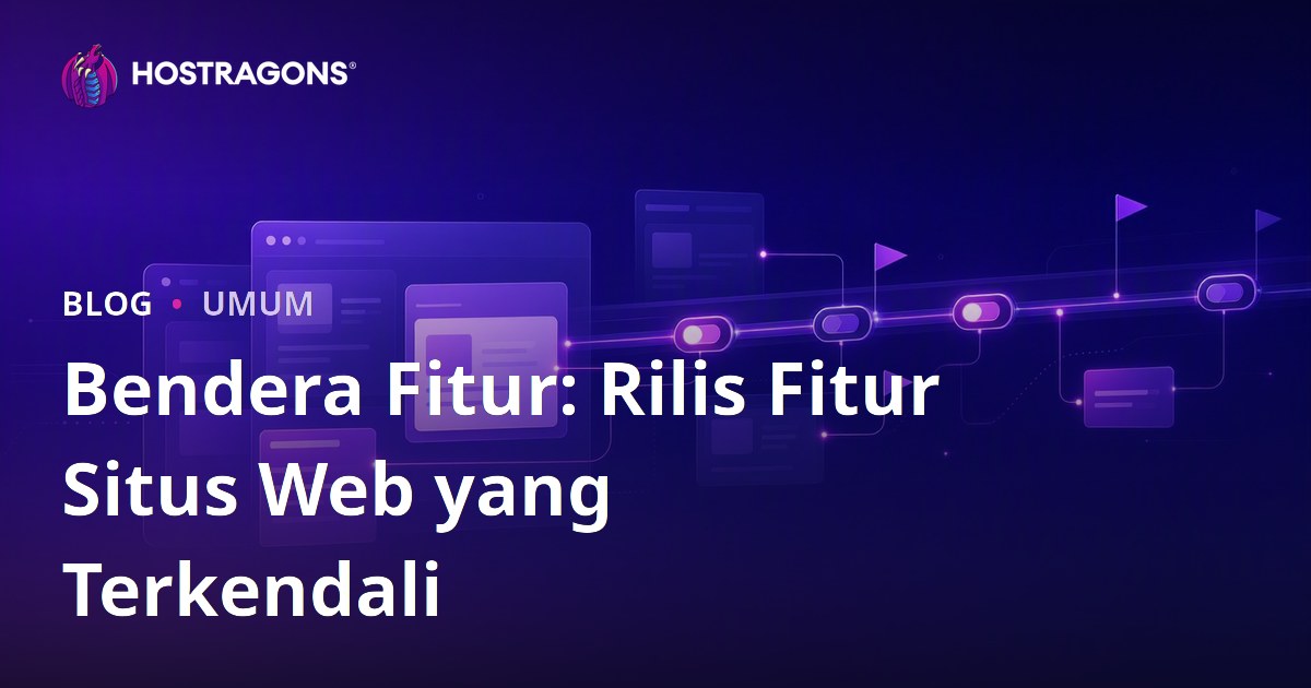 Bendera Fitur: Rilis Fitur Situs Web yang Terkendali