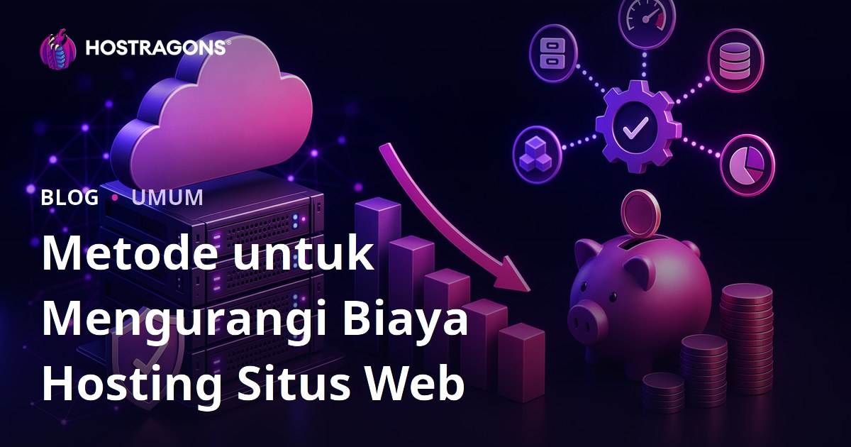 Metode untuk Mengurangi Biaya Hosting Situs Web