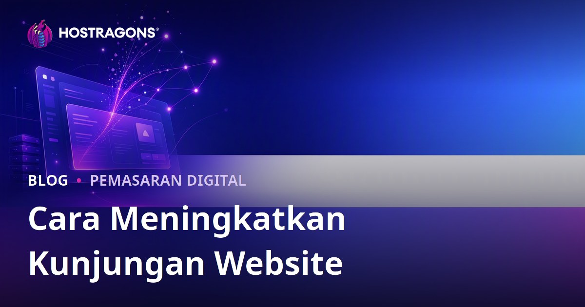 Cara Meningkatkan Traffic Website (Pengunjung) Secara Organik: Panduan Lengkap 2026