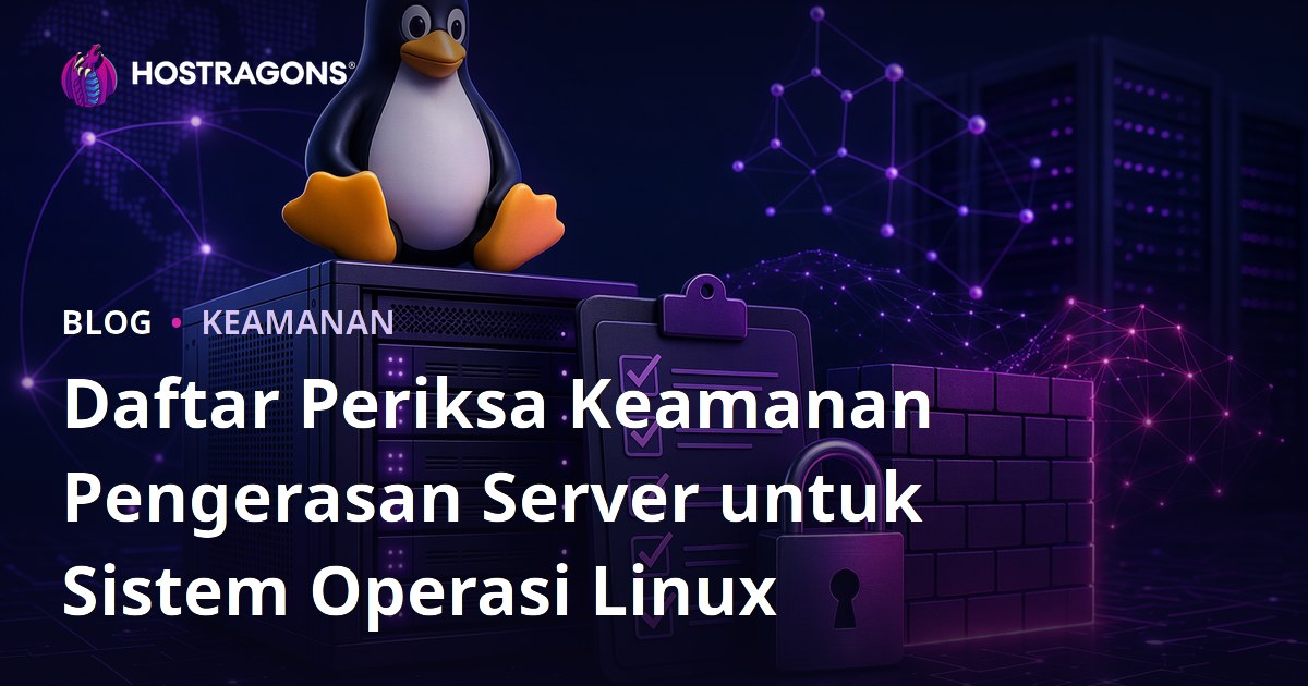 Daftar Periksa Keamanan Pengerasan Server untuk Sistem Operasi Linux