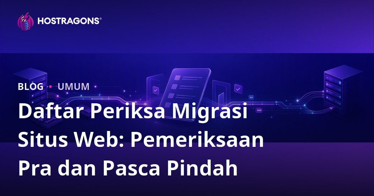 Daftar Periksa Migrasi Situs Web: Pemeriksaan Pra dan Pasca Pindah