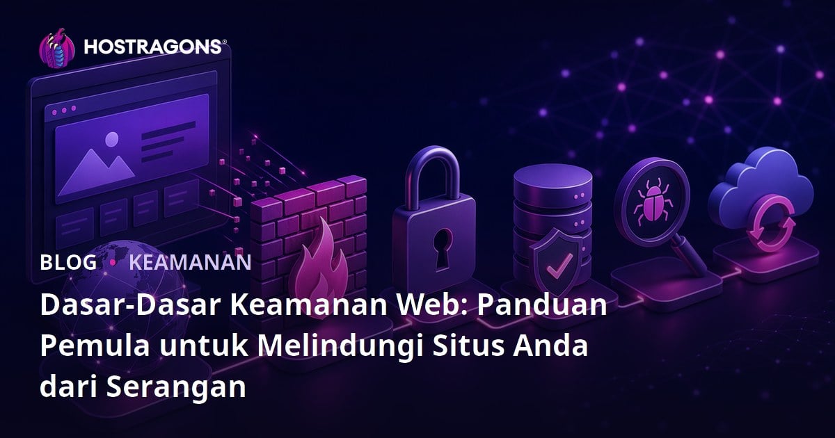 Dasar-Dasar Keamanan Web: Panduan Pemula untuk Melindungi Situs Anda dari Serangan