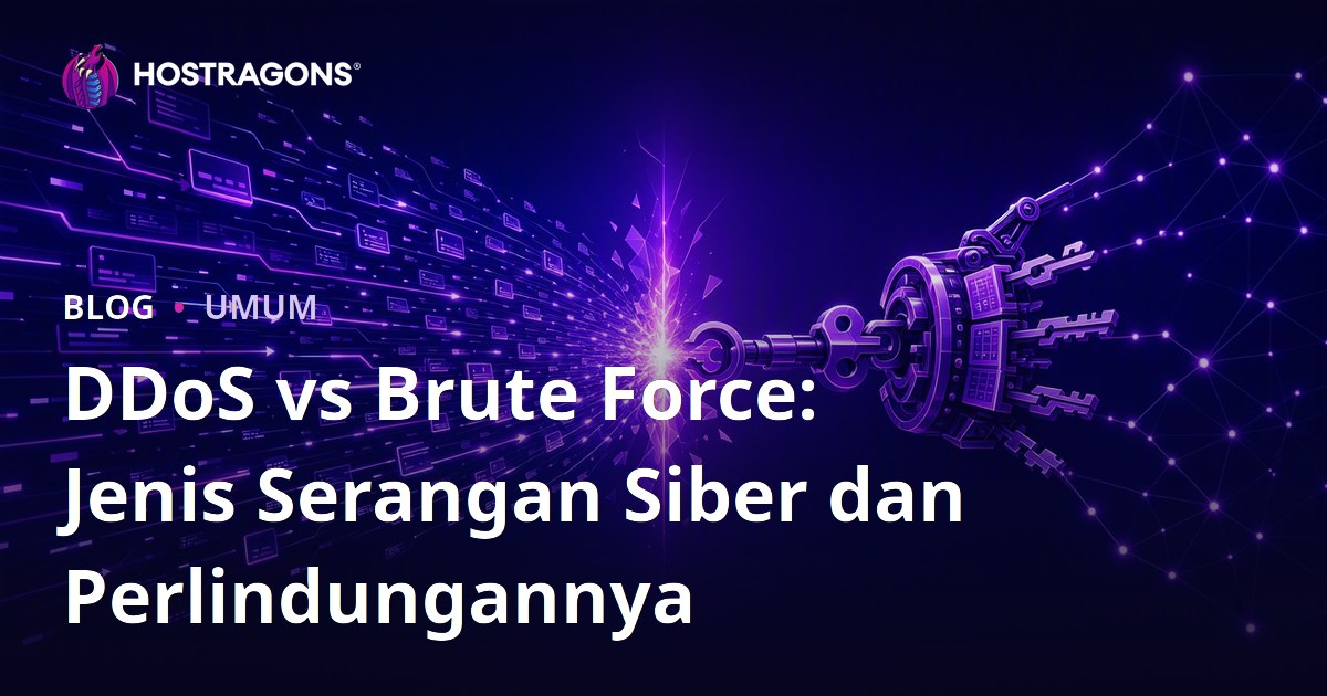 DDoS vs Brute Force: Jenis Serangan Siber dan Perlindungannya