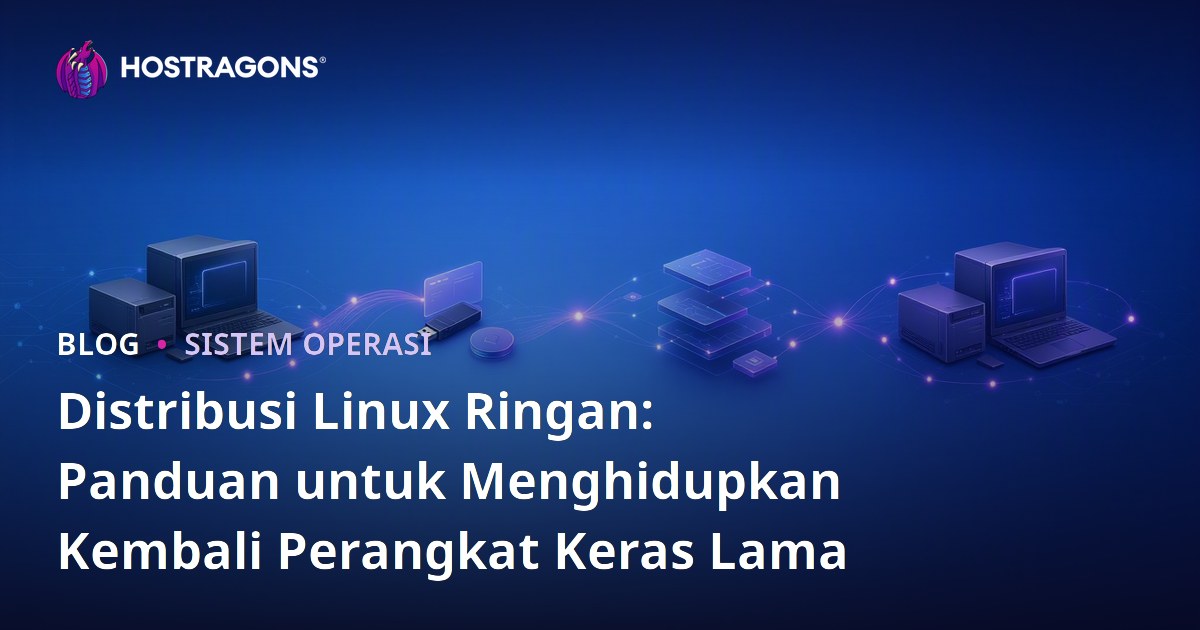 Distribusi Linux Ringan: Panduan untuk Menghidupkan Kembali Perangkat Keras Lama
