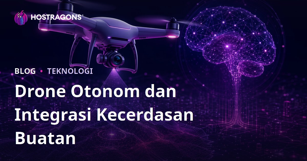 Drone Otonom dan Integrasi Kecerdasan Buatan