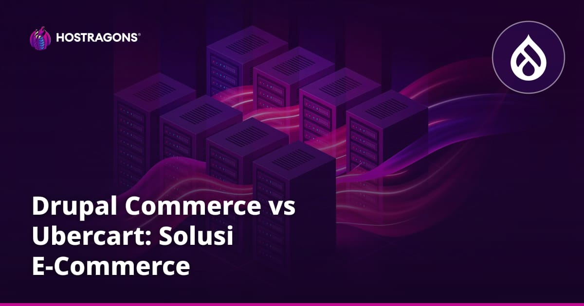 Drupal Commerce vs Ubercart: Solusi E-Commerce
