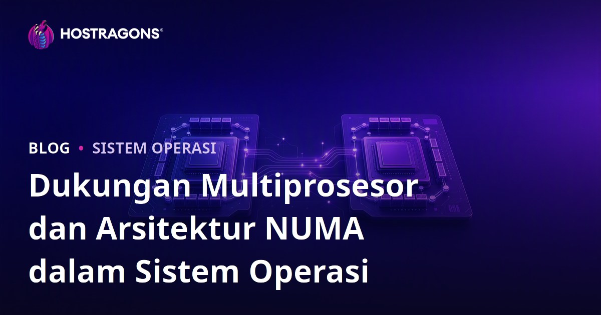 Dukungan Multiprosesor dan Arsitektur NUMA dalam Sistem Operasi
