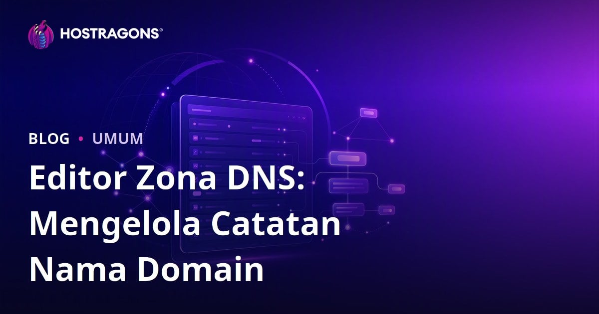 Editor Zona DNS: Mengelola Catatan Nama Domain