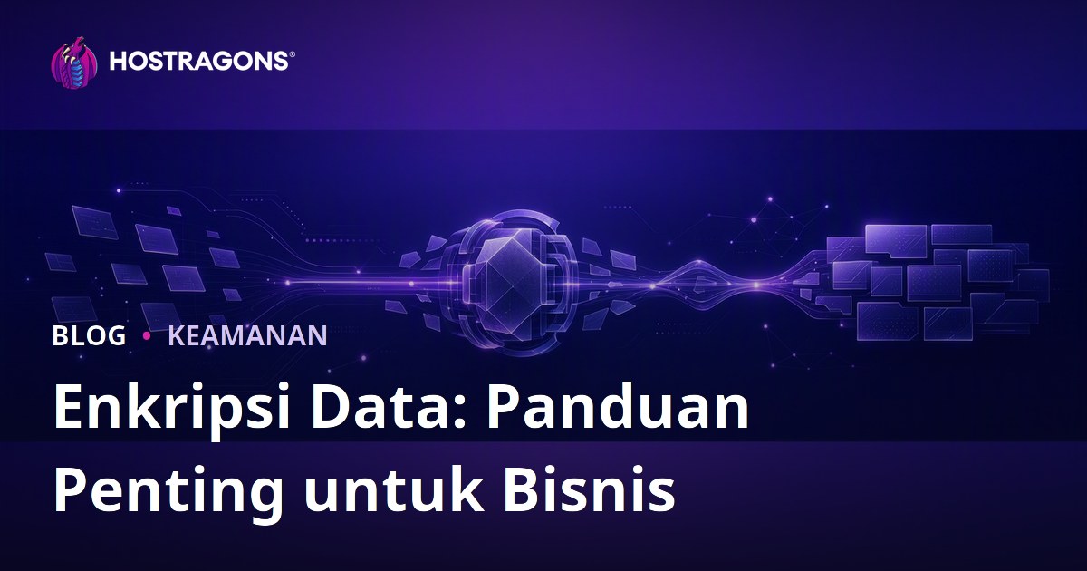 Enkripsi Data: Panduan Penting untuk Bisnis