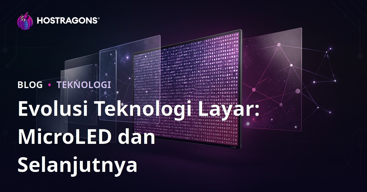 Evolusi Teknologi Layar: MicroLED dan Selanjutnya
