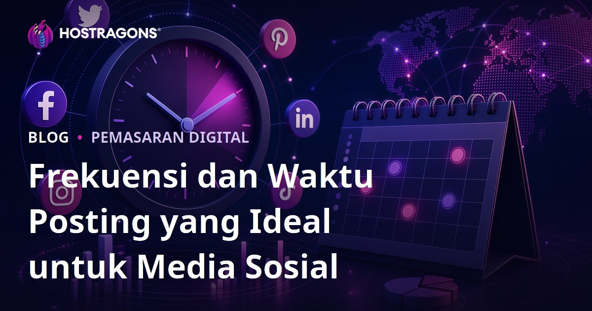 Frekuensi dan Waktu Posting yang Ideal untuk Media Sosial
