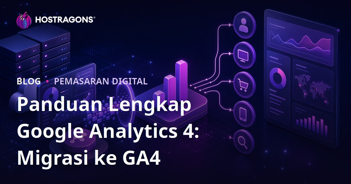 Panduan Lengkap Google Analytics 4: Migrasi ke GA4