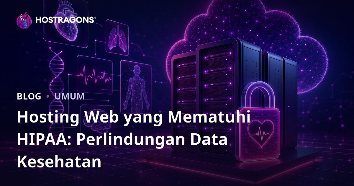 Hosting Web yang Mematuhi HIPAA: Perlindungan Data Kesehatan