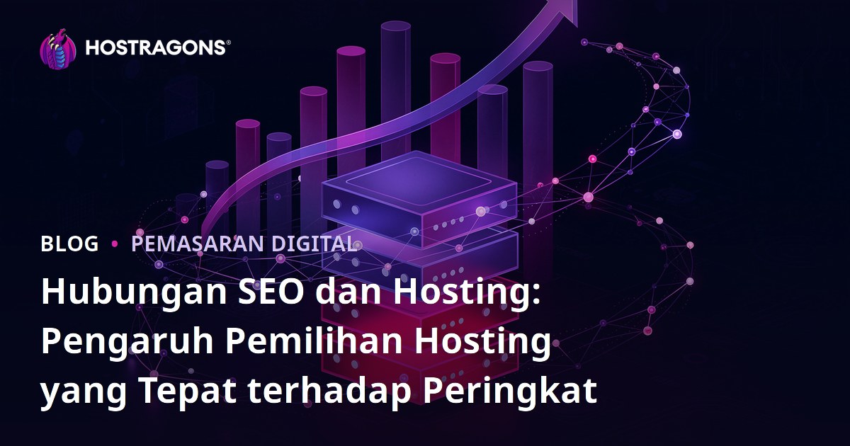 Hubungan SEO dan Hosting: Pengaruh Pemilihan Hosting yang Tepat terhadap Peringkat
