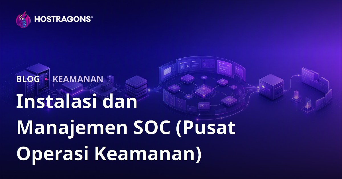 Instalasi dan Manajemen SOC (Pusat Operasi Keamanan)