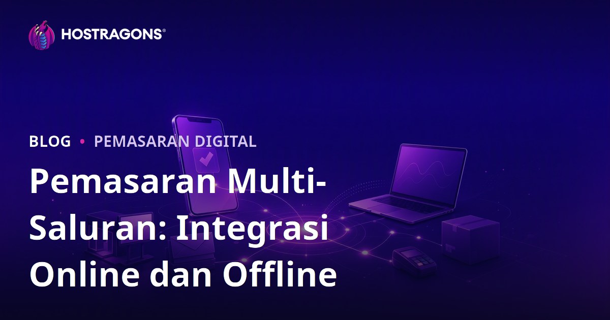 Pemasaran Multi-Saluran: Integrasi Online dan Offline