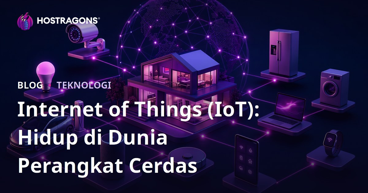 Internet of Things (IoT): Hidup di Dunia Perangkat Cerdas