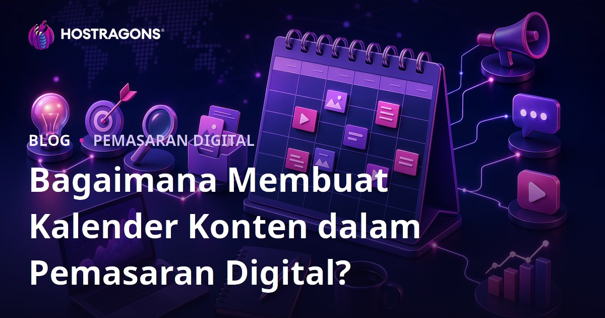 Bagaimana Membuat Kalender Konten dalam Pemasaran Digital?