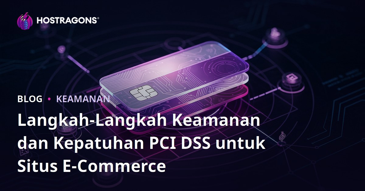 Langkah-Langkah Keamanan dan Kepatuhan PCI DSS untuk Situs E-Commerce