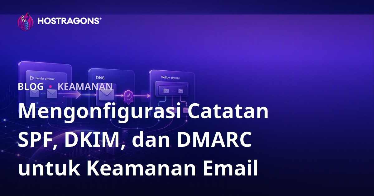 Mengonfigurasi Catatan SPF, DKIM, dan DMARC untuk Keamanan Email
