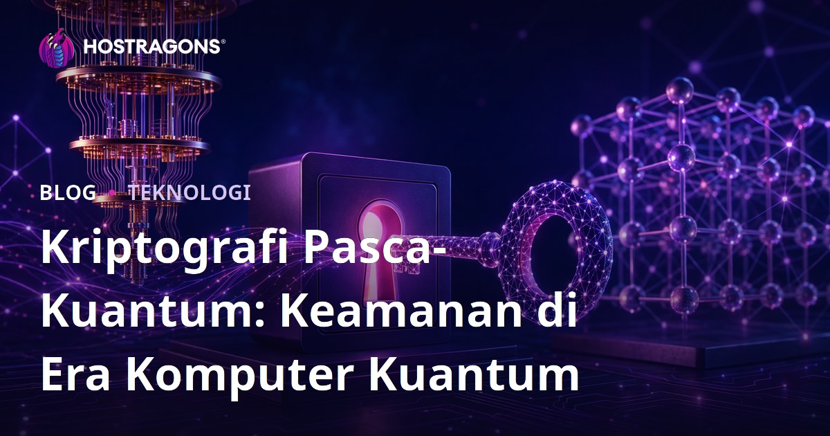 Kriptografi Pasca-Kuantum: Keamanan di Era Komputer Kuantum